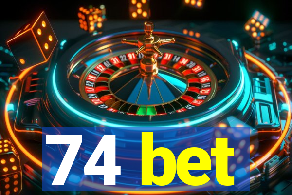 74 bet